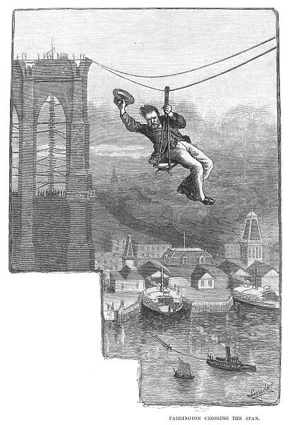 BROOKLYN BRIDGE MECHANIC. Master mechanic E. F. Farrington making the first crossing of the East River by way of the Brooklyn Bridge, riding in a boatswains chair on 25 August 1876. Line engraving, 1883