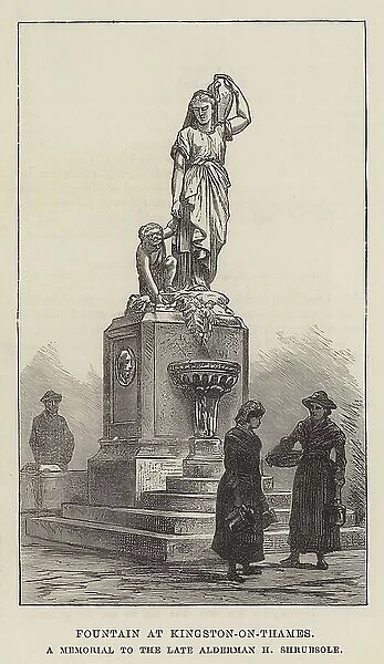 Fountain at Kingston-on-Thames, a Memorial to the late Alderman H Shrubsole (engraving)